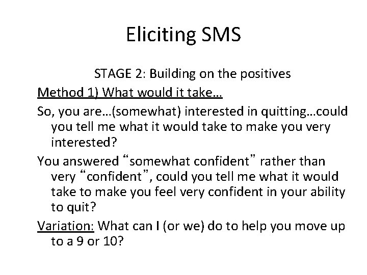 Eliciting SMS STAGE 2: Building on the positives Method 1) What would it take…