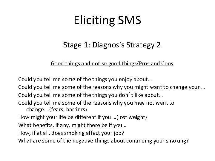 Eliciting SMS Stage 1: Diagnosis Strategy 2 Good things and not so good things/Pros