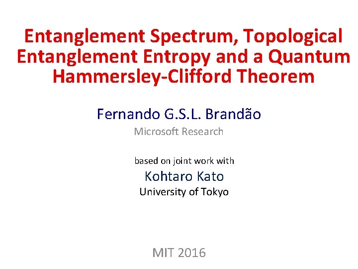 Entanglement Spectrum, Topological Entanglement Entropy and a Quantum Hammersley-Clifford Theorem Fernando G. S. L.
