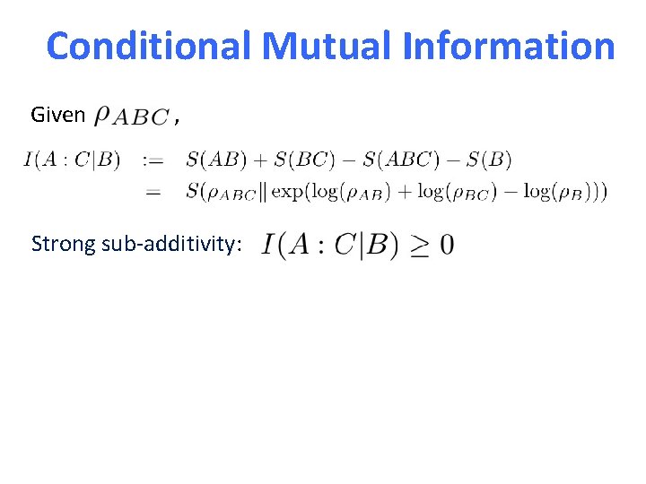 Conditional Mutual Information Given , Strong sub-additivity: 