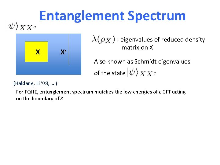 Entanglement Spectrum X Xc : eigenvalues of reduced density matrix on X Also known