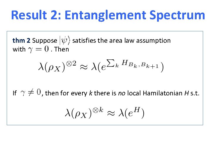 Result 2: Entanglement Spectrum thm 2 Suppose satisfies the area law assumption with .