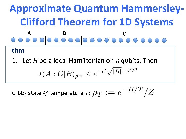 Approximate Quantum Hammersley. Clifford Theorem for 1 D Systems A B C thm 1.