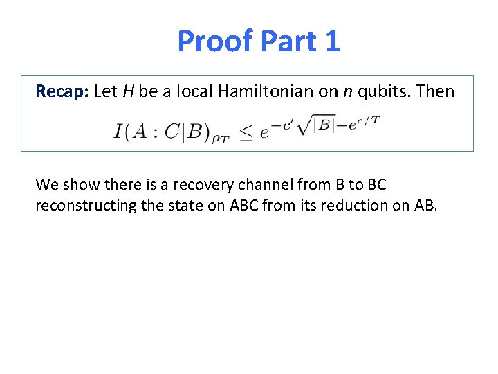 Proof Part 1 Recap: Let H be a local Hamiltonian on n qubits. Then