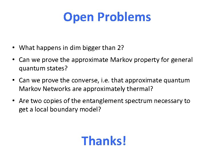 Open Problems • What happens in dim bigger than 2? • Can we prove