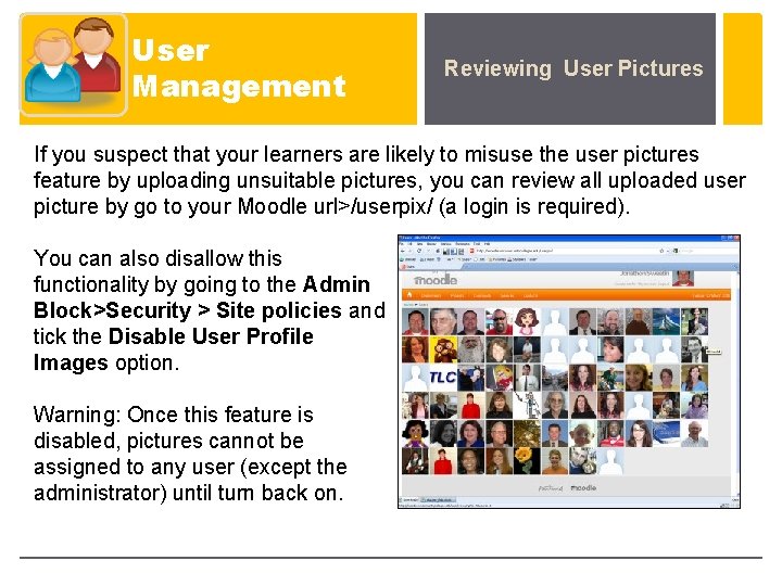 User Management Reviewing User Pictures If you suspect that your learners are likely to