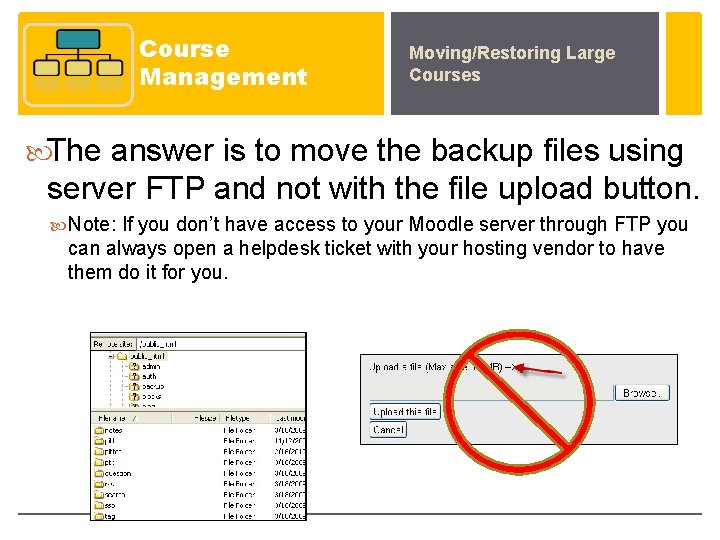 Course Management Moving/Restoring Large Courses The answer is to move the backup files using