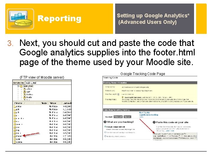 Reporting Setting up Google Analytics* (Advanced Users Only) 3. Next, you should cut and