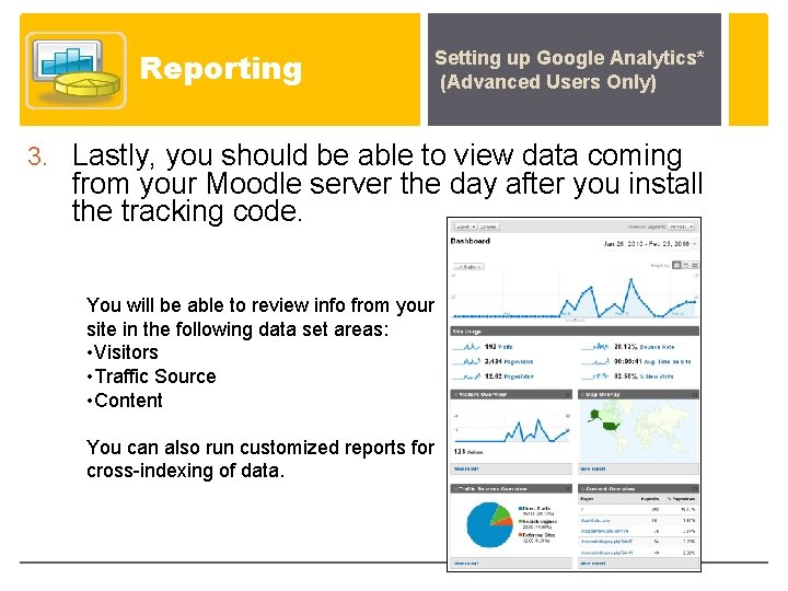 Reporting Setting up Google Analytics* (Advanced Users Only) 3. Lastly, you should be able