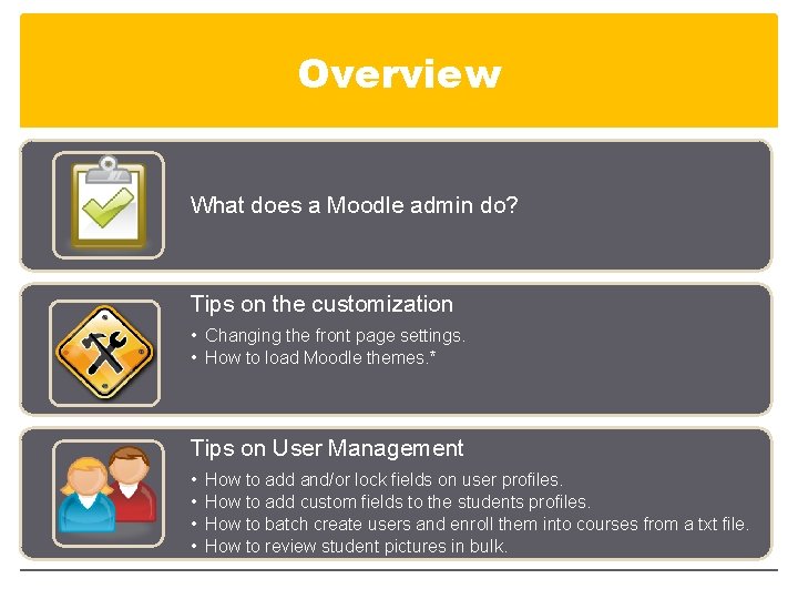 Overview What does a Moodle admin do? Tips on the customization • Changing the