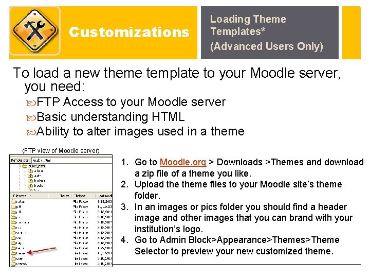 Customizations Loading Theme Templates* (Advanced Users Only) To load a new theme template to