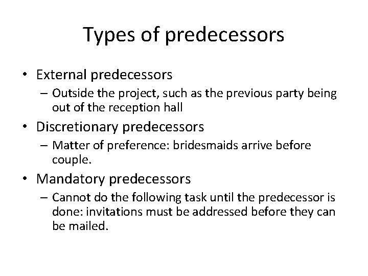 Types of predecessors • External predecessors – Outside the project, such as the previous