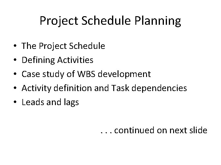 Project Schedule Planning • • • The Project Schedule Defining Activities Case study of