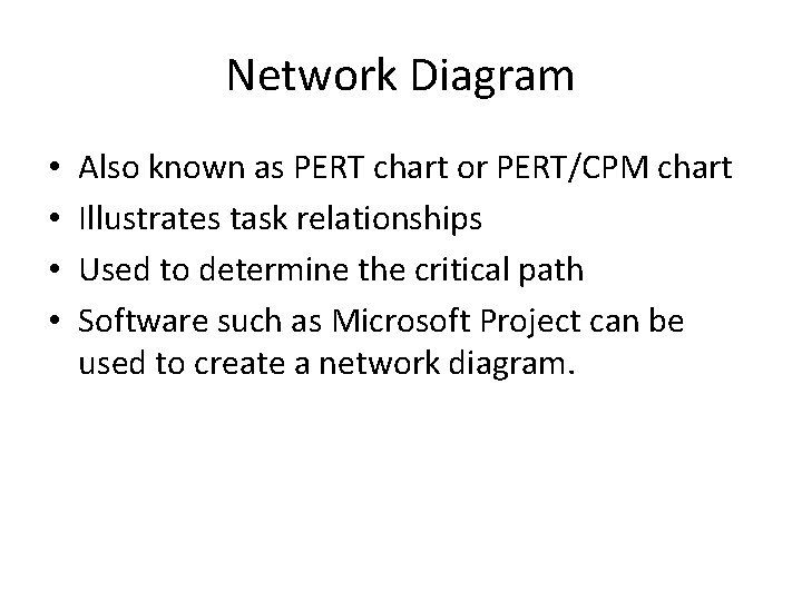 Network Diagram • • Also known as PERT chart or PERT/CPM chart Illustrates task