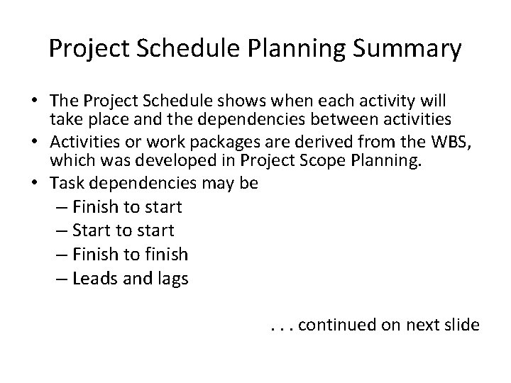 Project Schedule Planning Summary • The Project Schedule shows when each activity will take