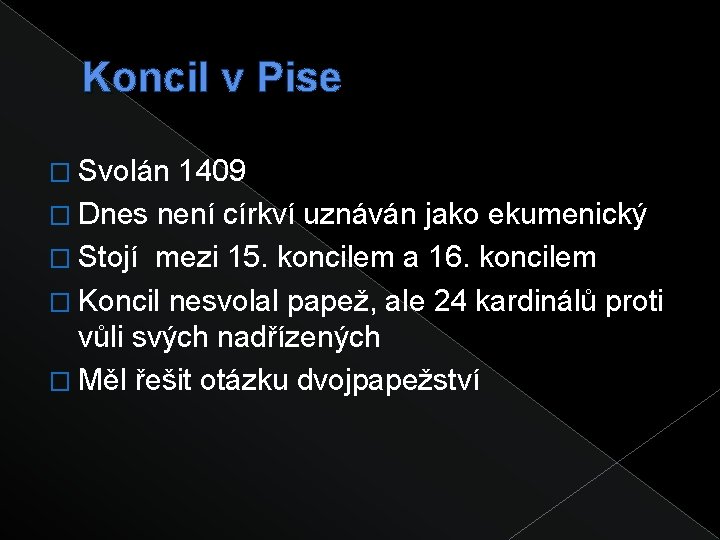 Koncil v Pise � Svolán 1409 � Dnes není církví uznáván jako ekumenický �