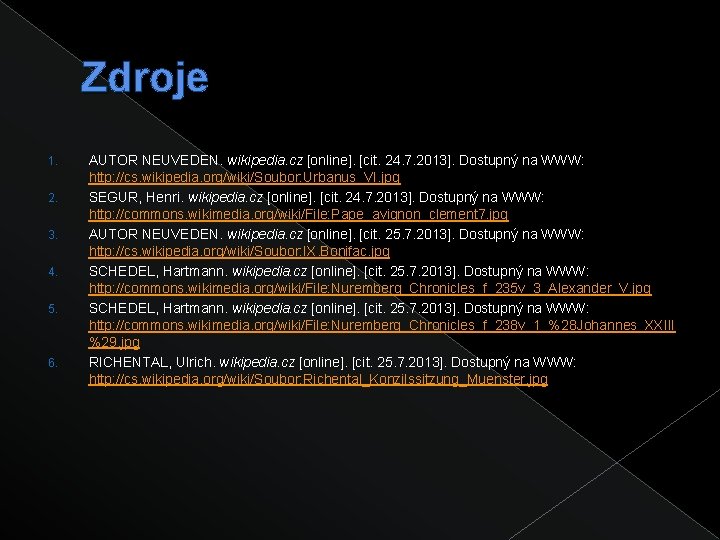 Zdroje 1. 2. 3. 4. 5. 6. AUTOR NEUVEDEN. wikipedia. cz [online]. [cit. 24.