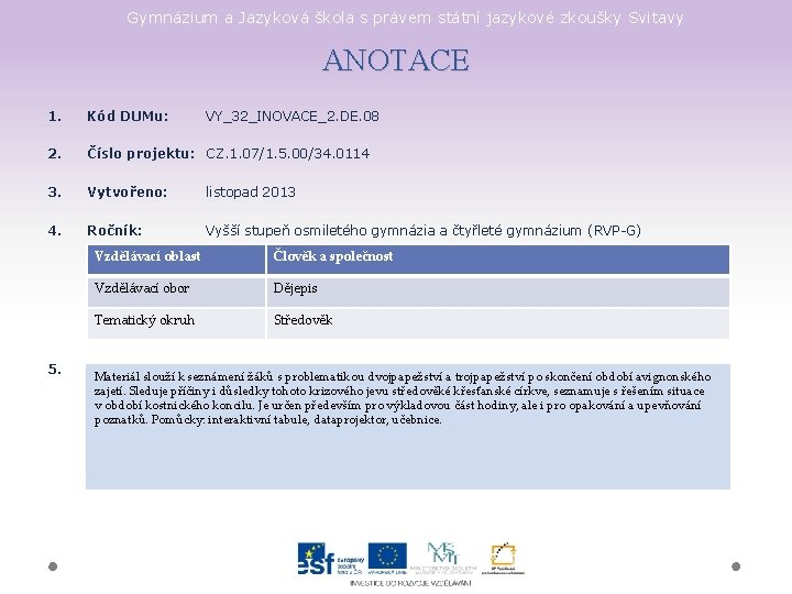 Gymnázium a Jazyková škola s právem státní jazykové zkoušky Svitavy ANOTACE 1. Kód DUMu: