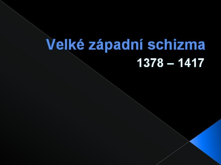 Velké západní schizma 1378 – 1417 