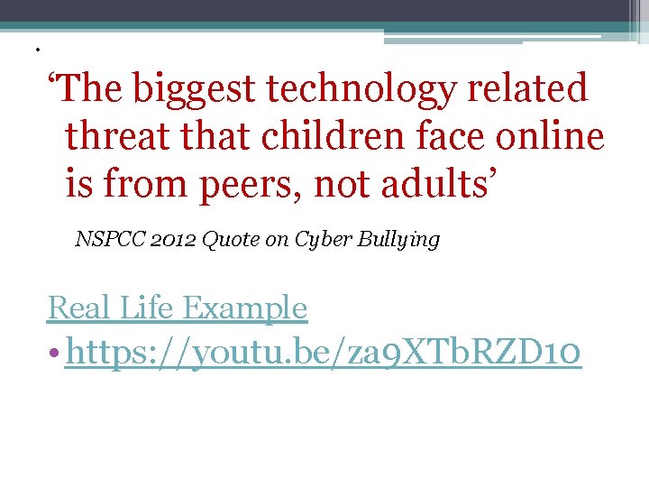 . ‘The biggest technology related threat that children face online is from peers, not