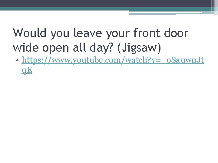 Would you leave your front door wide open all day? (Jigsaw) • https: //www.