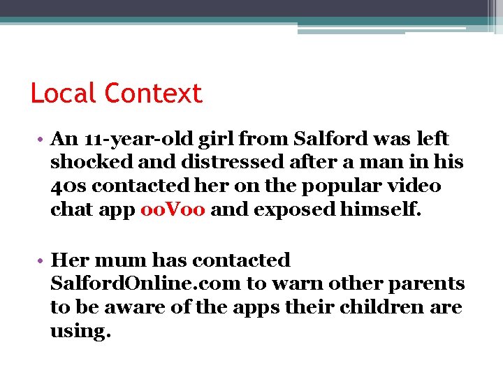 Local Context • An 11 -year-old girl from Salford was left shocked and distressed