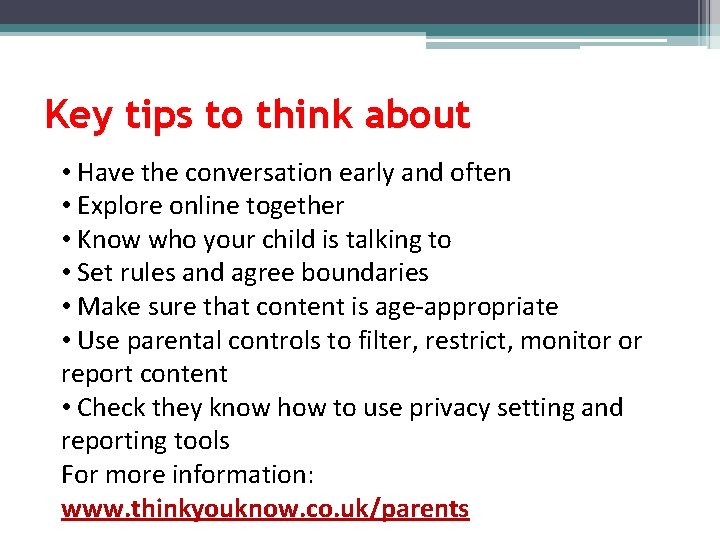 Key tips to think about • Have the conversation early and often • Explore