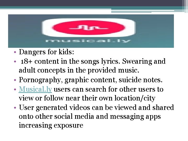  • Dangers for kids: • 18+ content in the songs lyrics. Swearing and