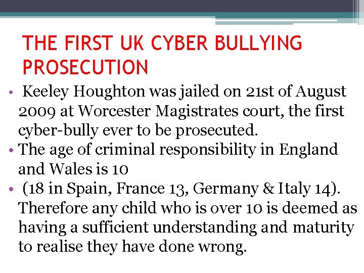 THE FIRST UK CYBER BULLYING PROSECUTION • Keeley Houghton was jailed on 21 st