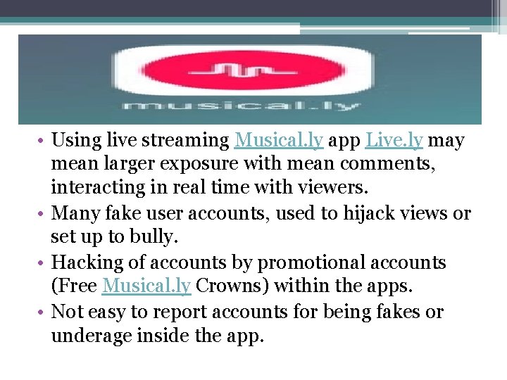  • Using live streaming Musical. ly app Live. ly may mean larger exposure