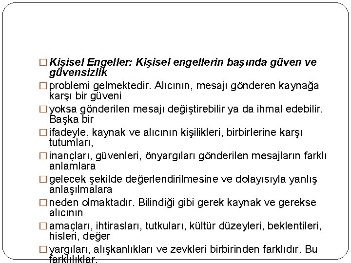 � Kişisel Engeller: Kişisel engellerin başında güven ve güvensizlik � problemi gelmektedir. Alıcının, mesajı