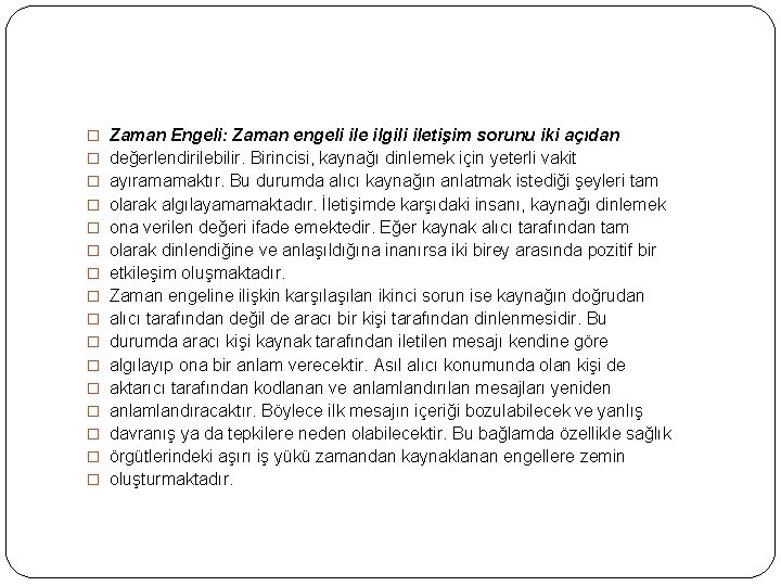 � Zaman Engeli: Zaman engeli ile ilgili iletişim sorunu iki açıdan � değerlendirilebilir. Birincisi,