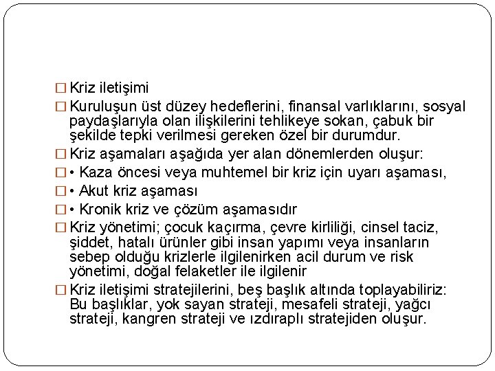 � Kriz iletişimi � Kuruluşun üst düzey hedeflerini, finansal varlıklarını, sosyal paydaşlarıyla olan ilişkilerini