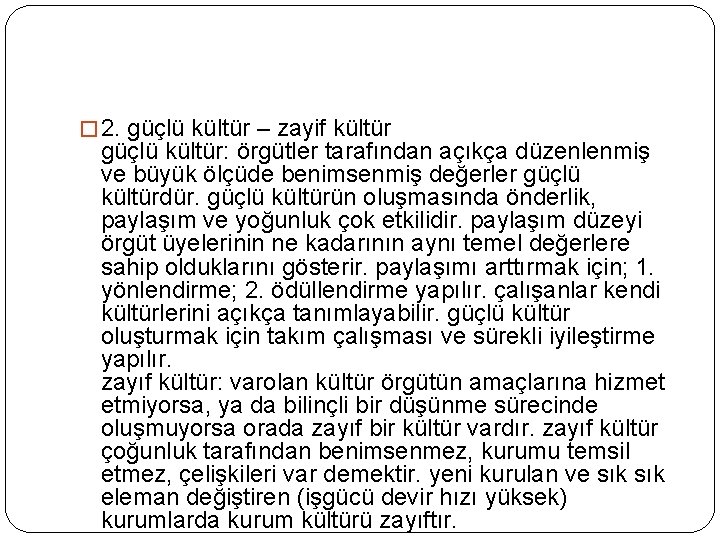 � 2. güçlü kültür – zayif kültür güçlü kültür: örgütler tarafından açıkça düzenlenmiş ve