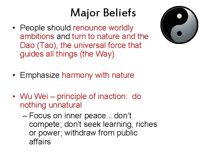 Major Beliefs • People should renounce worldly ambitions and turn to nature and the