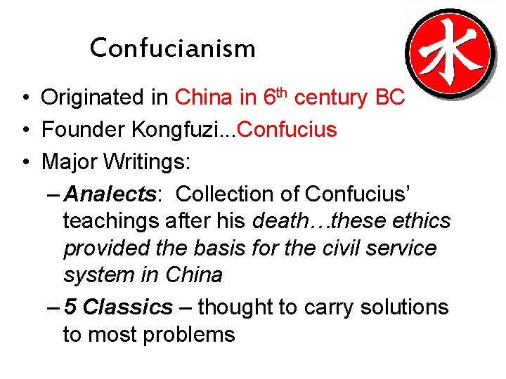 Confucianism • Originated in China in 6 th century BC • Founder Kongfuzi. .