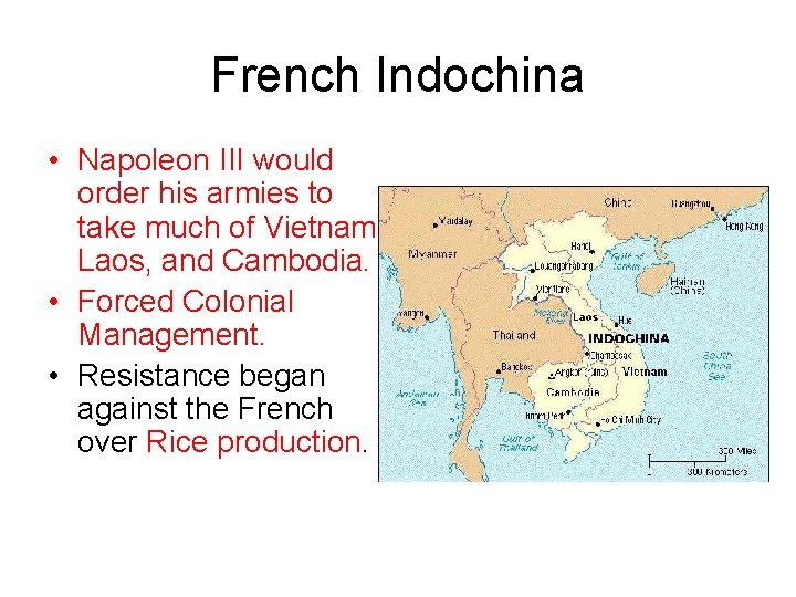 French Indochina • Napoleon III would order his armies to take much of Vietnam,