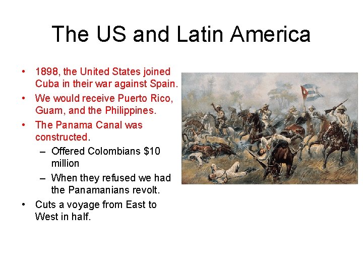 The US and Latin America • 1898, the United States joined Cuba in their