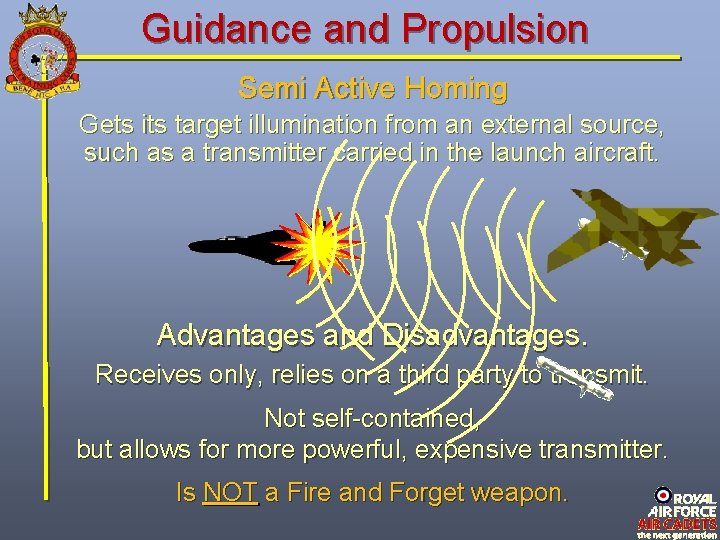 Guidance and Propulsion Semi Active Homing Gets its target illumination from an external source, Guidance and Propulsion Semi Active Homing Gets its target illumination from an external source,