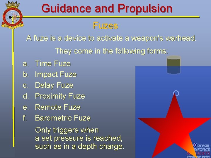 Guidance and Propulsion Fuzes A fuze is a device to activate a weapon's warhead. Guidance and Propulsion Fuzes A fuze is a device to activate a weapon's warhead.