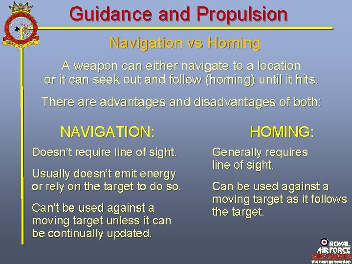 Guidance and Propulsion Navigation vs Homing A weapon can either navigate to a location Guidance and Propulsion Navigation vs Homing A weapon can either navigate to a location