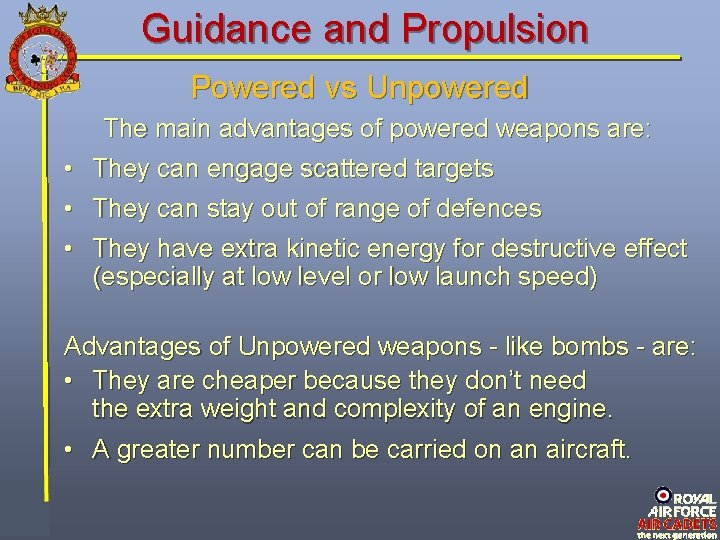 Guidance and Propulsion Powered vs Unpowered The main advantages of powered weapons are: • Guidance and Propulsion Powered vs Unpowered The main advantages of powered weapons are: •