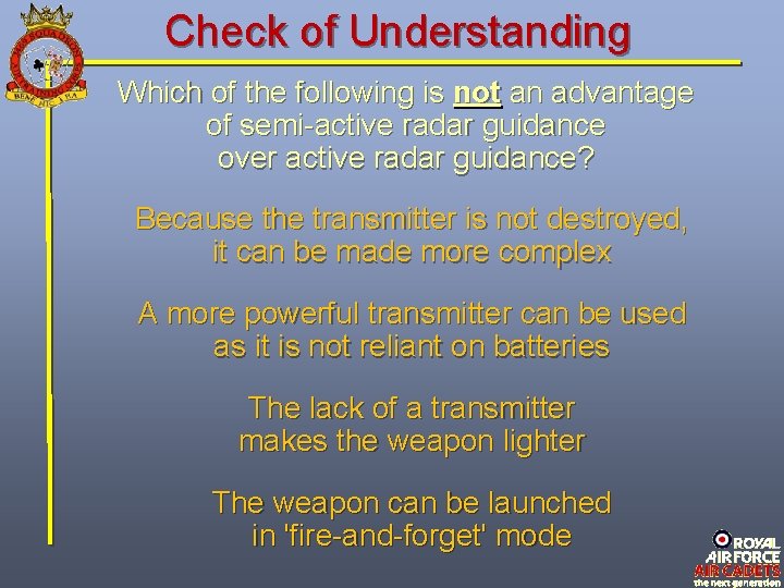 Check of Understanding Which of the following is not an advantage of semi-active radar Check of Understanding Which of the following is not an advantage of semi-active radar