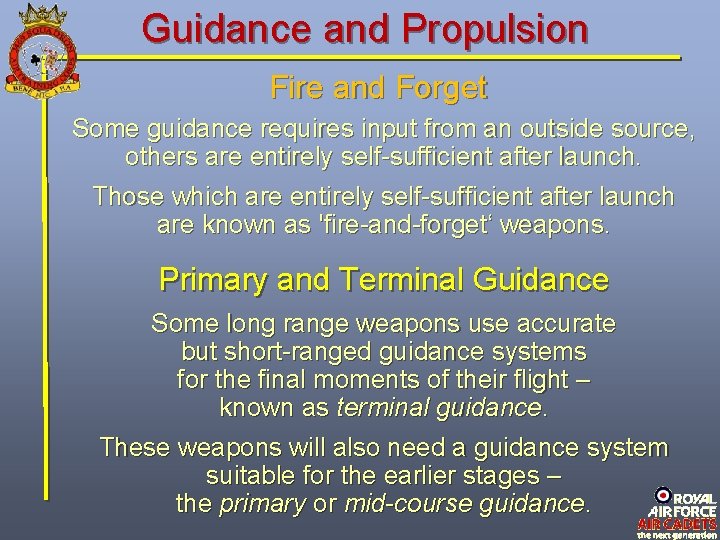 Guidance and Propulsion Fire and Forget Some guidance requires input from an outside source, Guidance and Propulsion Fire and Forget Some guidance requires input from an outside source,