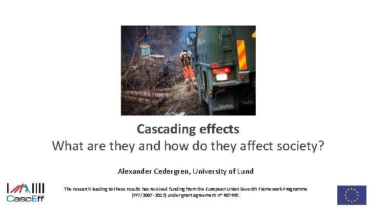 Cascading effects What are they and how do they affect society? Alexander Cedergren, University