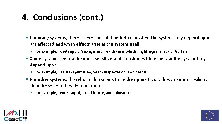 4. Conclusions (cont. ) § For many systems, there is very limited time between