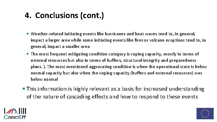 4. Conclusions (cont. ) § Weather-related initiating events like hurricanes and heat waves tend