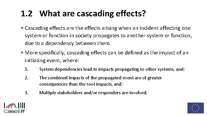 1. 2 What are cascading effects? § Cascading effects are the effects arising when