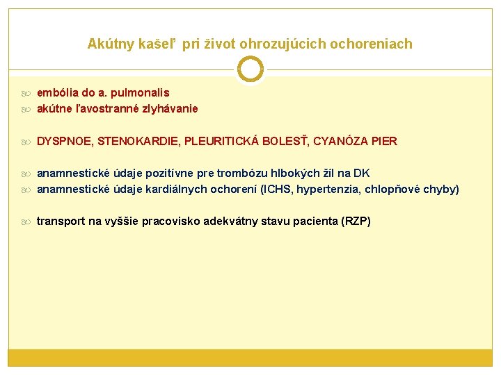 Akútny kašeľ pri život ohrozujúcich ochoreniach embólia do a. pulmonalis akútne ľavostranné zlyhávanie DYSPNOE,
