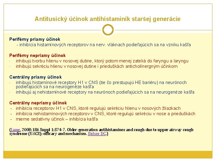  Antitusický účinok antihistaminík staršej generácie Periférny priamy účinok - inhibícia histamínových receptorov na